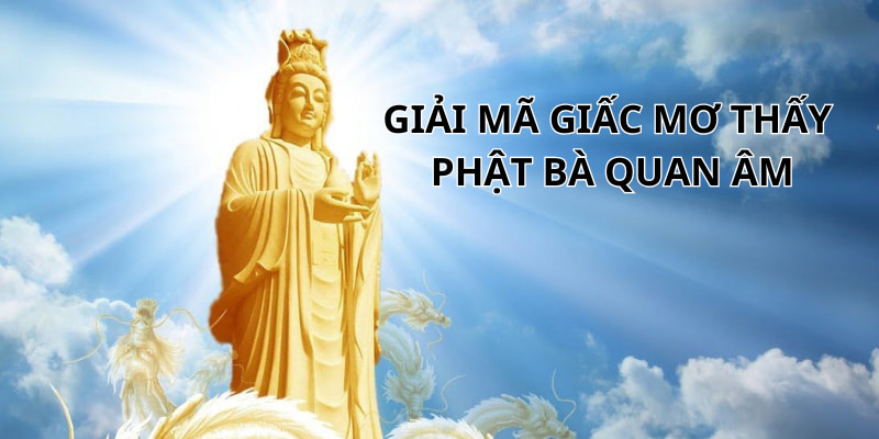 Giải mã ý nghĩa của những giấc chiêm bao mơ thấy Phật 