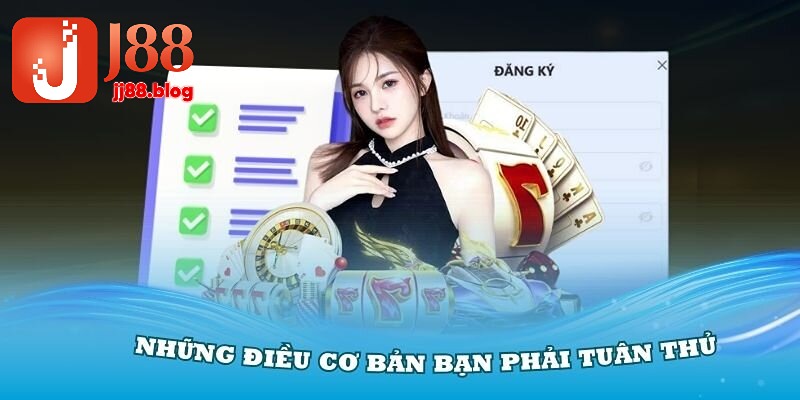 Đảm bảo các điều kiện đăng ký J88 sẽ giúp bạn hoàn thành rất nhanh