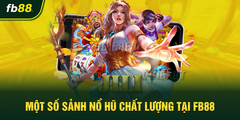 Một số sảnh nổ hũ chất lượng tại FB88