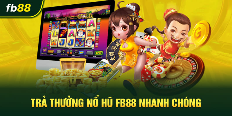 Trả thưởng nổ hũ FB88 nhanh chóng